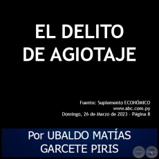 EL DELITO DE AGIOTAJE - Por UBALDO MATAS GARCETE PIRIS - Domingo, 26 de Marzo de 2023